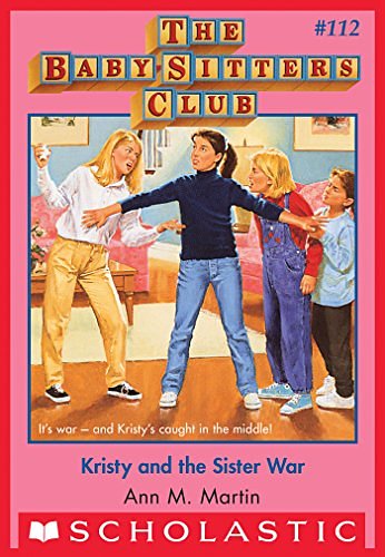 Cover Art for B00S7AZJH4, The Baby-Sitters Club #112: Kristy And The Sister War by Ann M. Martin