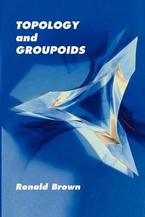 Cover Art for 9781419627224, Topology and Groupoids by Ronald Brown