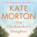 Cover Art for 9781529016116, The Clockmaker's Daughter by Kate Morton