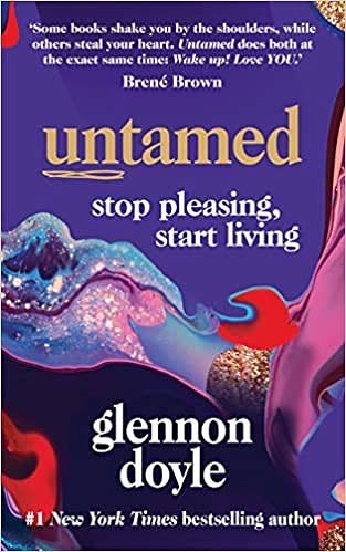 Cover Art for B08H26NJCL, by Glennon Doyle Untamed: Stop pleasing, start living Paperback – 12 Mar. 2020 by Glennon Doyle