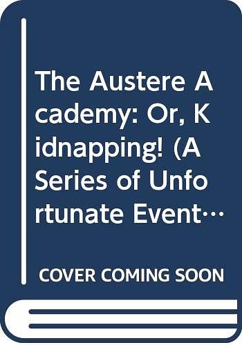 Cover Art for 9780061146343, A Series of Unfortunate Events #5: The Austere Academy: Or, Kidnapping! by Lemony Snicket