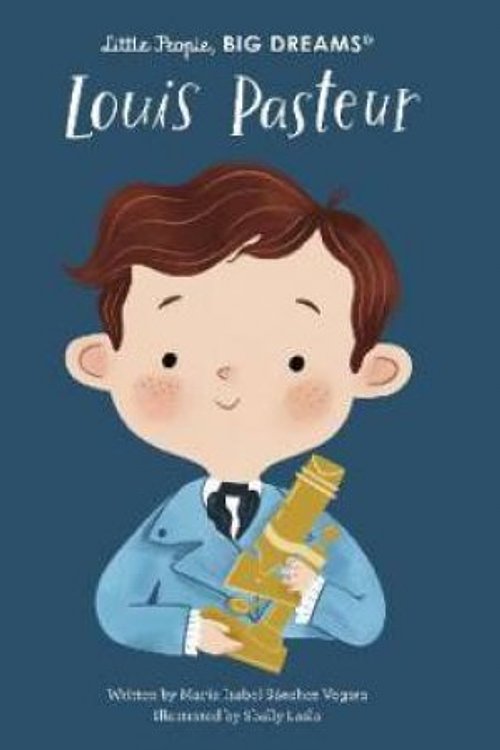 Cover Art for 9780711283121, Louis Pasteur (96) (Little People, BIG DREAMS) by Sanchez Vegara, Maria Isabel