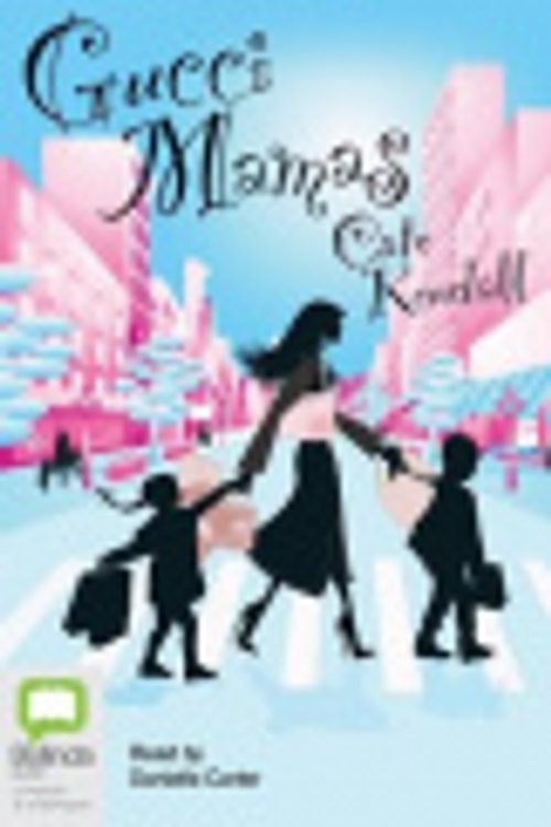 Cover Art for 9781743173992, Gucci Mamas by Cate Kendall