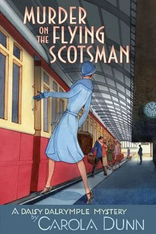 Cover Art for 9781250162328, Murder on the Flying ScotsmanDaisy Dalrymple Mysteries by Carola Dunn