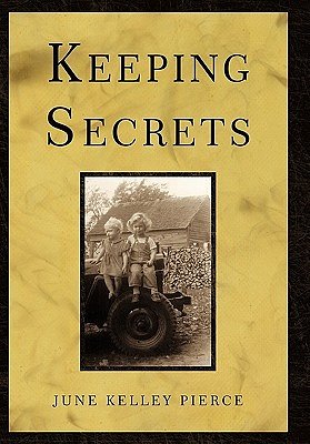 Cover Art for 9781462012954, Keeping Secrets by June Kelley Pierce
