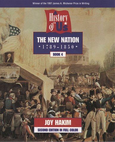 Cover Art for 9780195127577, A History of US: Book 4: The New Nation (1789-1850) by Joy Hakim