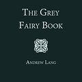 Cover Art for 1230000464376, The Grey Fairy Book by Andrew Lang