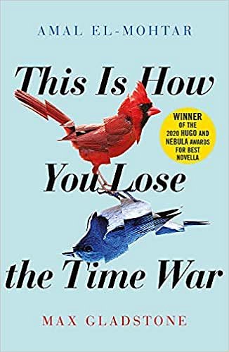 Cover Art for B08RBYWB5Y, This Is How You Lose the Time War by Amal El-Mohtar, Max Gladstone