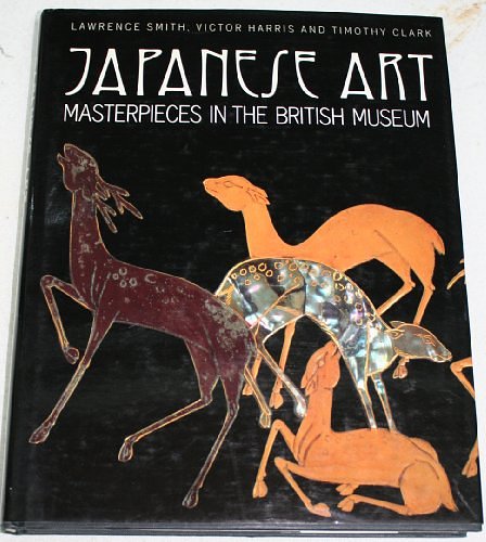 Cover Art for 9780195208344, Japanese Art: Masterpieces in the British Museum by Lawrence Smith, Victor Harris, Timothy Clark