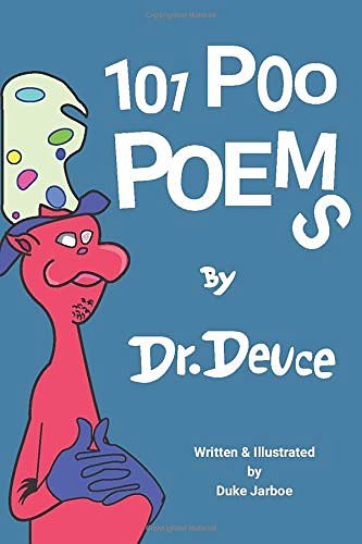 Cover Art for 9780578421490, 101 Poo Poems by Dr. Deuce by Duke Jarboe