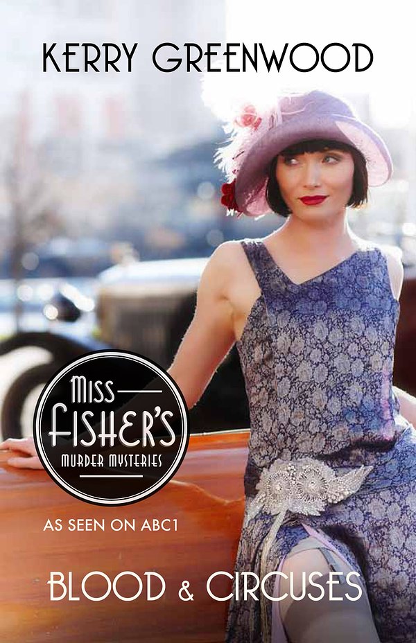 Cover Art for 9781742696041, Blood and Circuses: Miss Fisher's Murder Mysteries by Kerry Greenwood