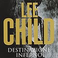 Cover Art for 9788850216239, Destinazione inferno by Lee Child