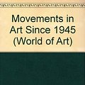 Cover Art for 9780500181027, Movements in Art Since 1945 (World of Art) by Lucie-Smith, Edward