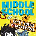 Cover Art for 9780857986016, Middle School: Rafe's Aussie Adventure by James Patterson, Martin Chatterton