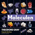 Cover Art for 9789059566248, Moleculen: de elementen en de structuur van alles by Theodore Gray