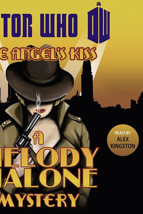 Cover Art for 9781471324055, Doctor Who: The Angel’s Kiss: A Melody Malone Mystery by Melody Malone