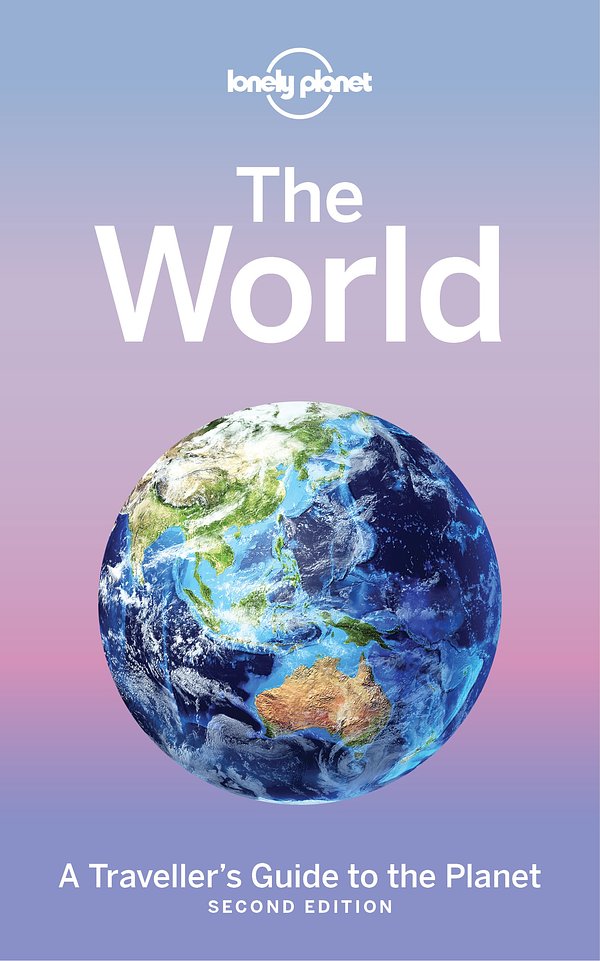 Cover Art for 9781786576538, Lonely Planet The WorldA Traveller's Guide to the Planet by Lonely Planet