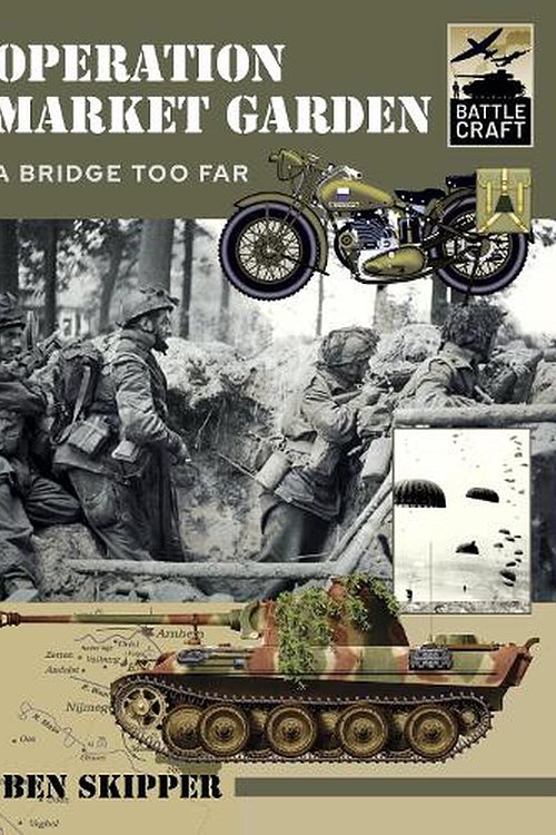 Cover Art for 9781399007665, Operation Market Garden: A Bridge too Far by Ben Skipper