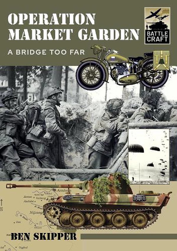 Cover Art for 9781399007665, Operation Market Garden: A Bridge too Far by Ben Skipper