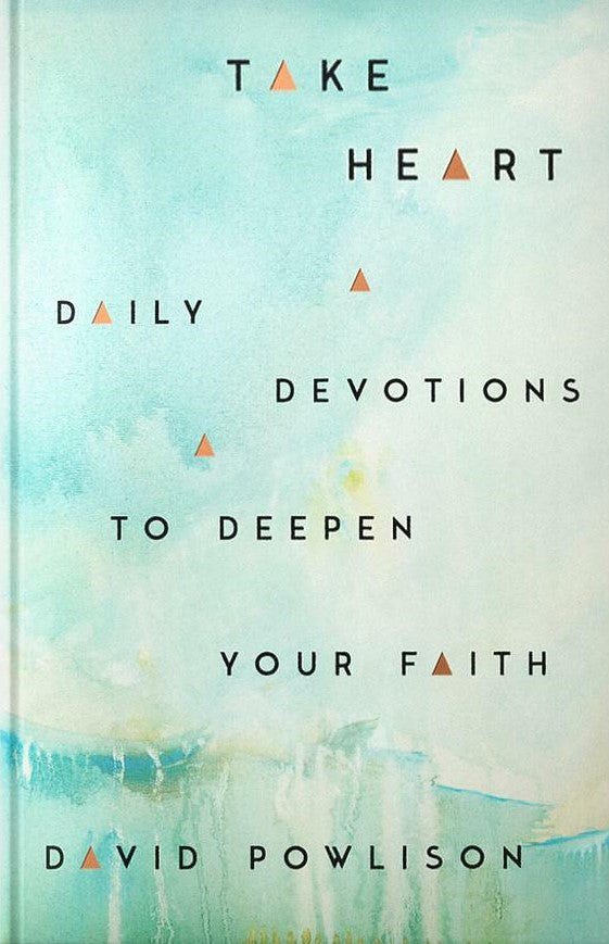 Cover Art for 9781645072737, Take Heart: Daily Devotions to Deepen Your Faith by David Powlison