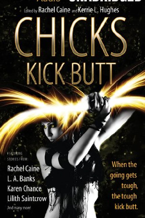 Cover Art for 9781469281209, Chicks Kick Butt by Rachel Caine