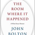 Cover Art for 9781982148058, The Room Where It Happened: A White House Memoir by John Bolton