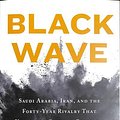 Cover Art for 9781250257666, Black Wave: Saudi Arabia, Iran, and the Forty-Year Rivalry That Unraveled Culture, Religion, and Collective Memory in the Middle East by Kim Ghattas