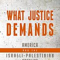 Cover Art for 9781682617984, What Justice Demands: America and the Israeli-Palestinian Conflict by Elan Journo