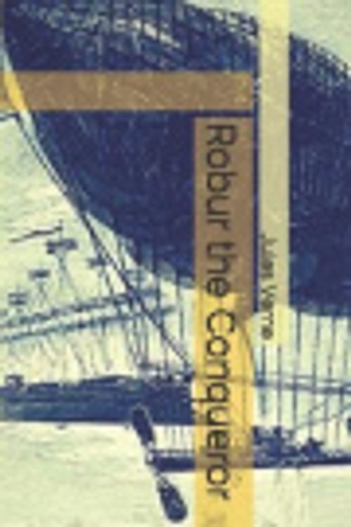 Cover Art for 9781689918251, Robur the Conqueror by Jules Verne