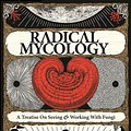 Cover Art for 9780986399602, Radical Mycology by Peter McCoy