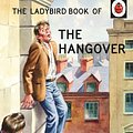 Cover Art for 9781405925709, The Ladybird Book of the Hangover by Jason Hazeley, Joel Morris