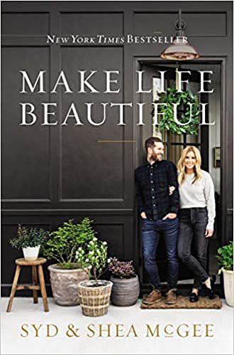 Cover Art for B08R1QS82T, Make Life Beautiful by Shea McGee, Syd McGee