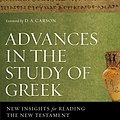 Cover Art for B00QPT1SLU, Advances in the Study of Greek: New Insights for Reading the New Testament by Constantine R. Campbell