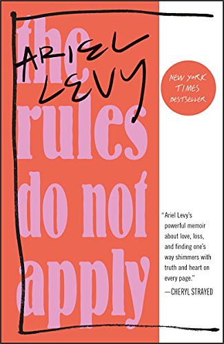 Cover Art for B01LZOV6R3, The Rules Do Not Apply: A Memoir by Ariel Levy