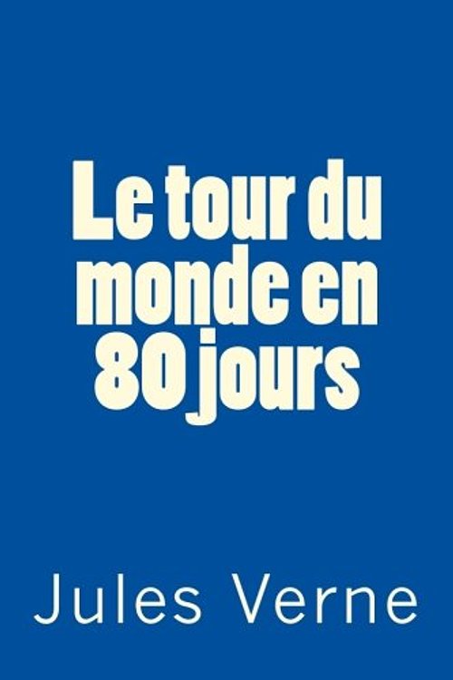 Cover Art for 9781539614074, Le Tour Du Monde En 80 Jours: Classique by Jules Verne