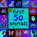 Cover Art for 9781783417360, First 50 Animals by Roger Priddy