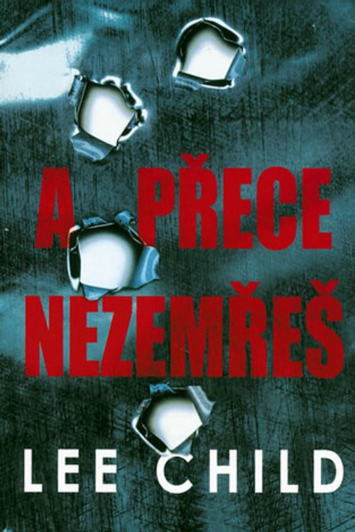 Cover Art for 9788072571284, A přece nezemřeš by Lee Child, Iva Harrisová