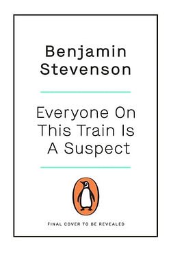 Cover Art for 9780143779964, Everyone On This Train Is A Suspect by Benjamin Stevenson