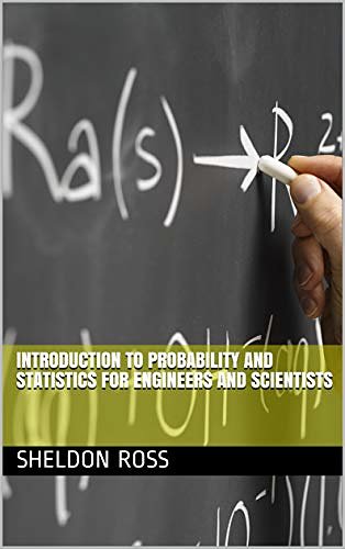 Cover Art for B07VT6PQYQ, Introduction to Probability and Statistics for Engineers and Scientists by Sheldon M. Ross