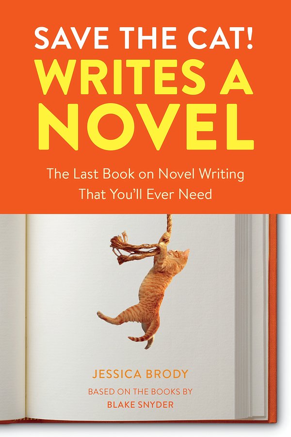 Cover Art for 9780399579745, Save the Cat! Writes a NovelThe Last Book on Novel Writing That You'll Ever... by Jessica Brody
