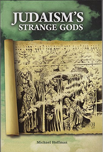 Cover Art for 9780970378484, Judaism's Strange Gods: Revised and Expanded by Michael A. Hoffman