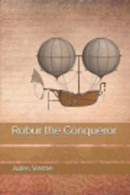 Cover Art for 9781699664537, Robur the Conqueror by Jules Verne