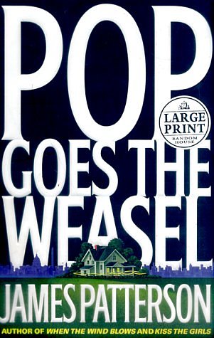 Cover Art for 9780375408540, Pop! Goes the Weasel (Alex Cross novels) (Random House Large Print) by James Patterson