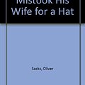 Cover Art for 9780753152362, The Man Who Mistook His Wife For A Hat by Oliver Sacks