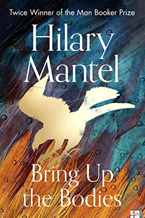 Cover Art for 0000008381682, Bring Up The Bodies: The Booker Prize Winning Sequel to Wolf Hall by Hilary Mantel