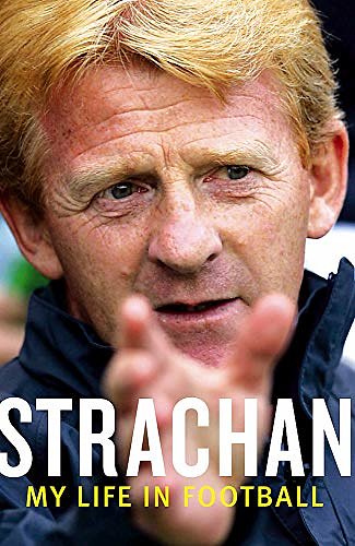 Cover Art for 9780316730822, Strachan: My Life in Football by Gordon Strachan