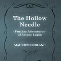 Cover Art for 9781473371774, The Hollow Needle; Further Adventures of Arsene Lupin by Maurice Leblanc