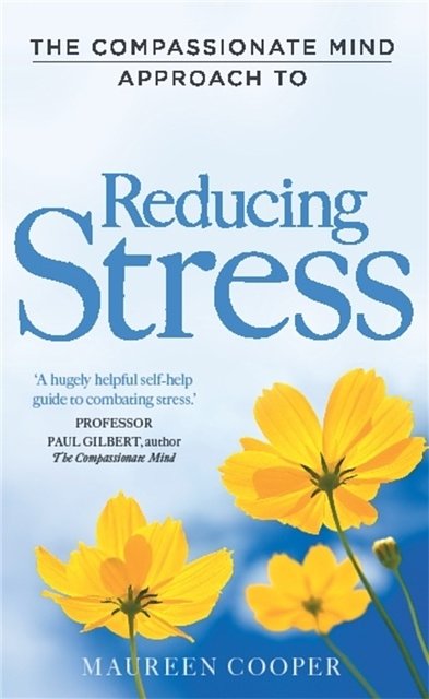 2 editions of Reducing Stress Using Compassion Focused Therapy by Maureen Cooper