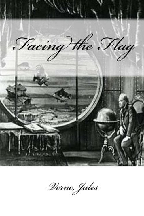 Cover Art for 9781546326847, Facing the Flag by Jules Verne