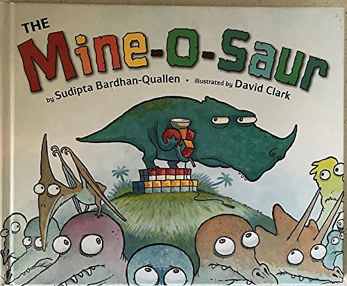 Cover Art for 9780399251696, The Mine-o-saur by Sudipita Bardhan-Quallen